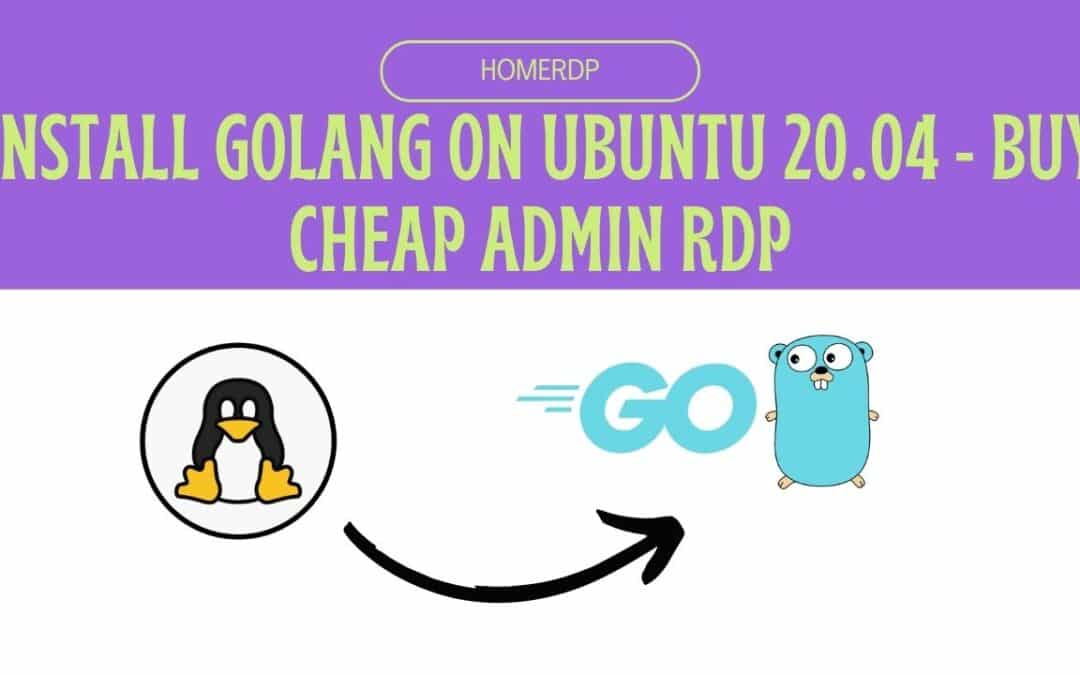 Install Golang on Ubuntu 20.04 – Buy Cheap Admin RDP