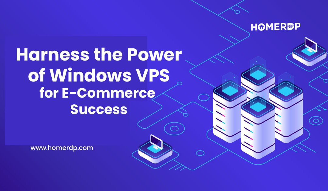 Harness the Power of Windows VPS for E-Commerce Success