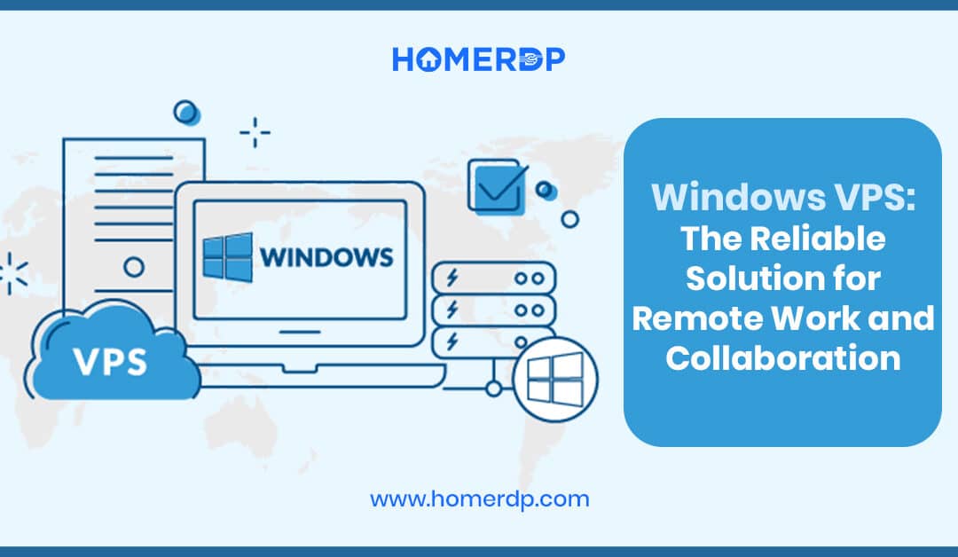 Windows VPS: The Reliable Solution for Remote Work and Collaboration
