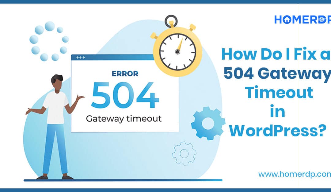 How Do I Fix a 504 Gateway Timeout in WordPress?