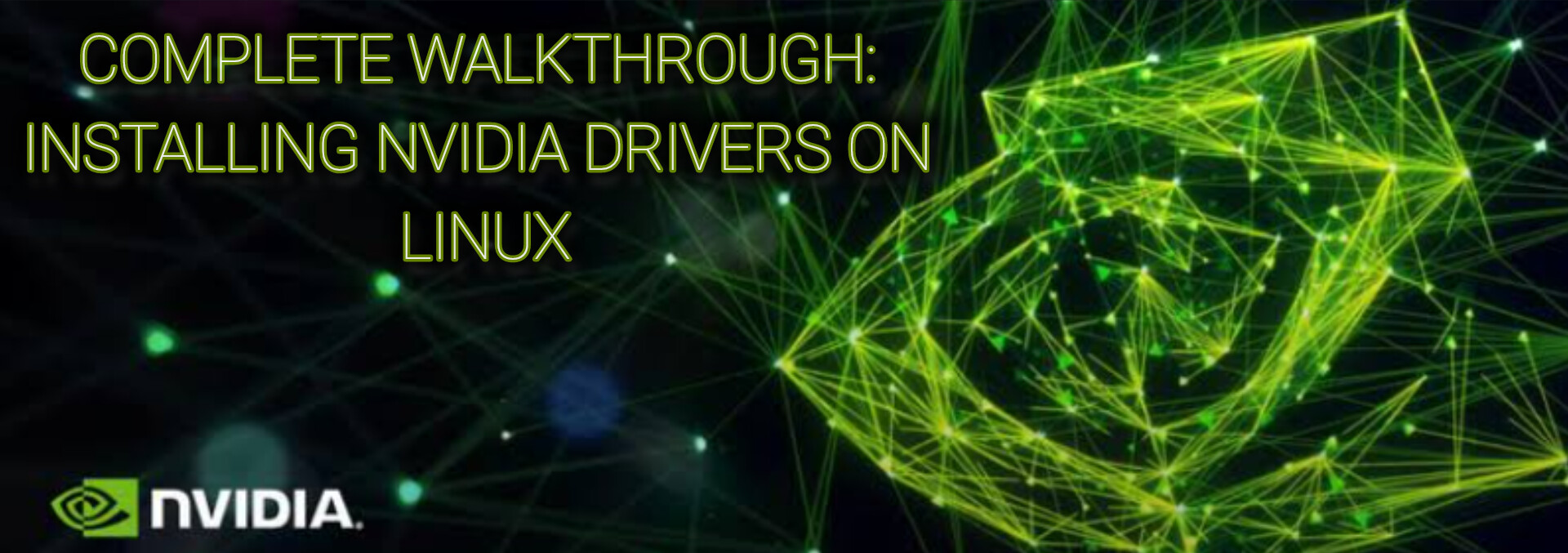 Complete Walkthrough: Installing Nvidia Drivers on Linux