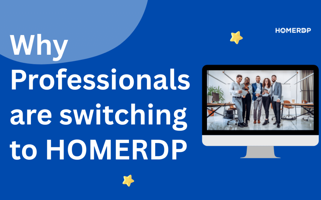 Why Professionals Are Switching to HOMERDP
